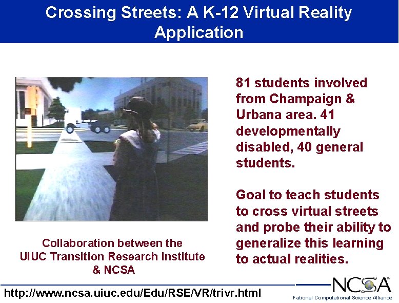 Crossing Streets: A K-12 Virtual Reality Application 81 students involved from Champaign & Urbana