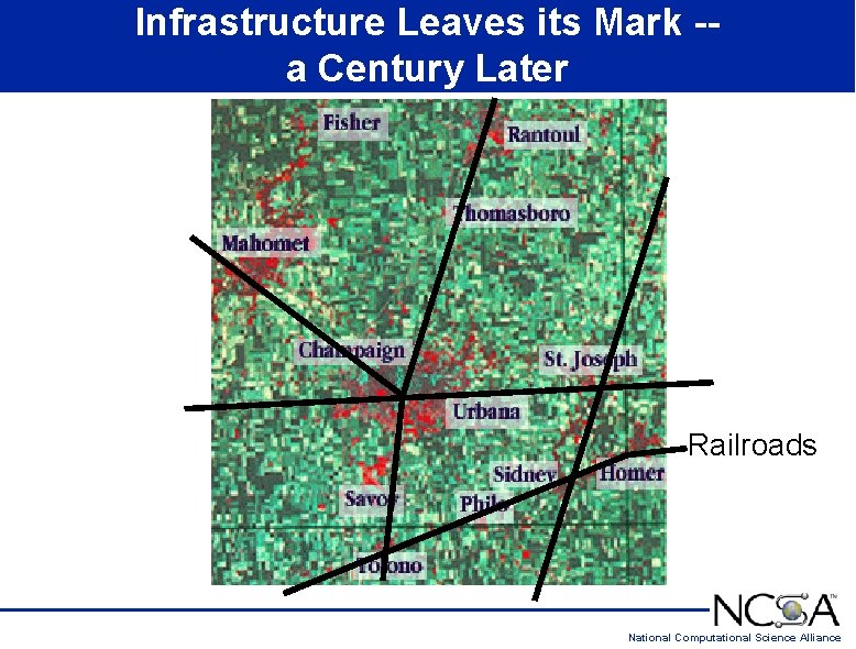 Infrastructure Leaves its Mark -a Century Later Railroads National Computational Science Alliance 