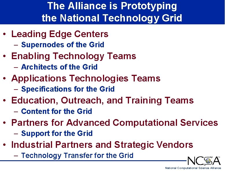 The Alliance is Prototyping the National Technology Grid • Leading Edge Centers – Supernodes