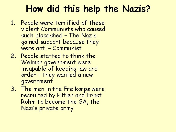 How did this help the Nazis? 1. People were terrified of these violent Communists