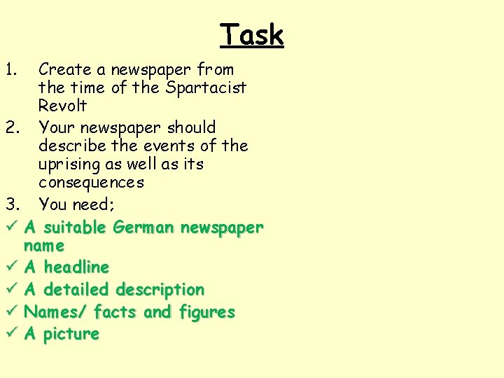 Task 1. Create a newspaper from the time of the Spartacist Revolt 2. Your