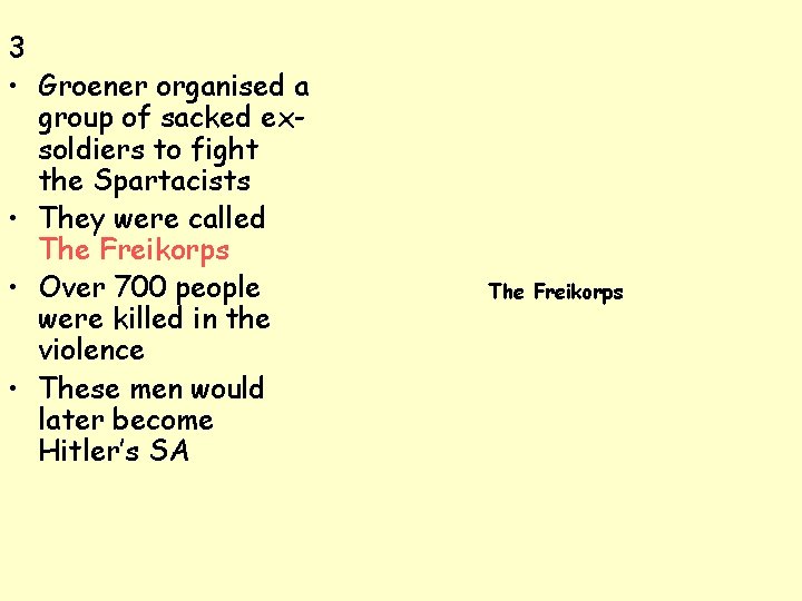 3 • Groener organised a group of sacked exsoldiers to fight the Spartacists •