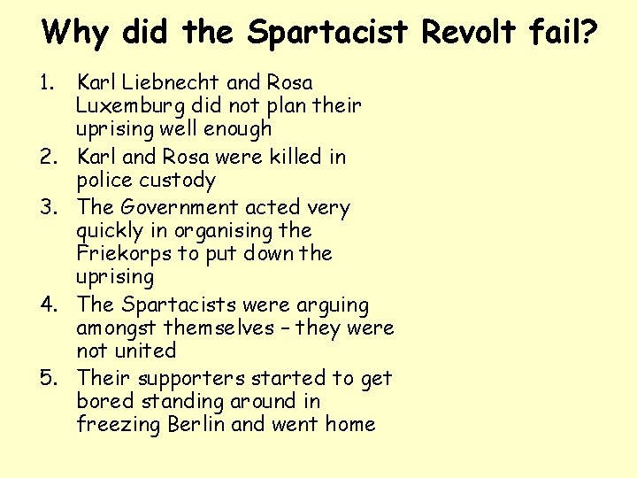 Why did the Spartacist Revolt fail? 1. 2. 3. 4. 5. Karl Liebnecht and