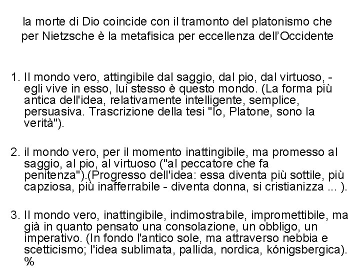 la morte di Dio coincide con il tramonto del platonismo che per Nietzsche è