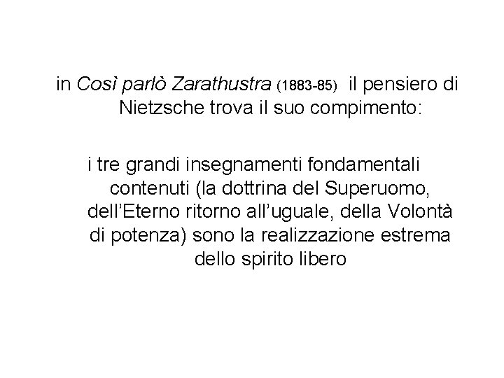  in Così parlò Zarathustra (1883 -85) il pensiero di Nietzsche trova il suo