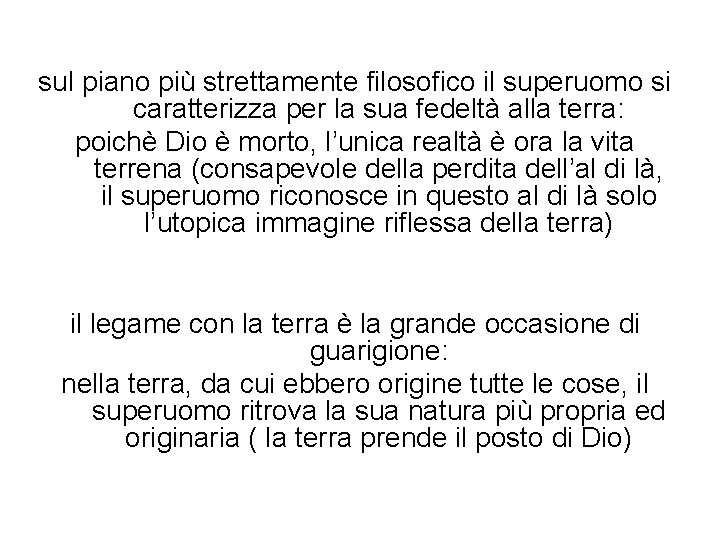 sul piano più strettamente filosofico il superuomo si caratterizza per la sua fedeltà alla