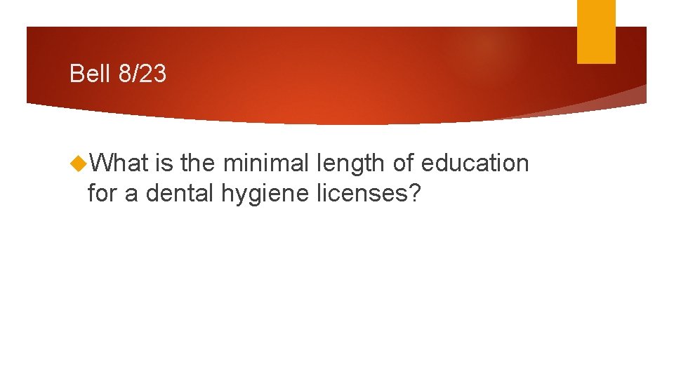 Bell 8/23 What is the minimal length of education for a dental hygiene licenses?