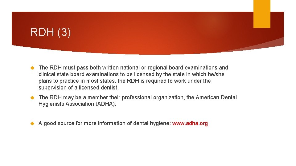 RDH (3) The RDH must pass both written national or regional board examinations and