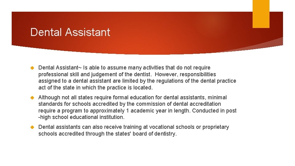 Dental Assistant Dental Assistant~ Is able to assume many activities that do not require