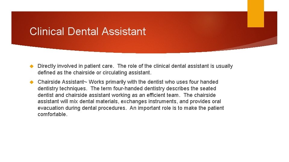 Clinical Dental Assistant Directly involved in patient care. The role of the clinical dental