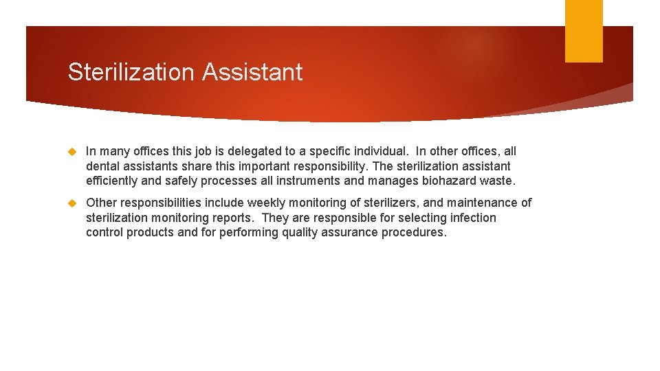 Sterilization Assistant In many offices this job is delegated to a specific individual. In