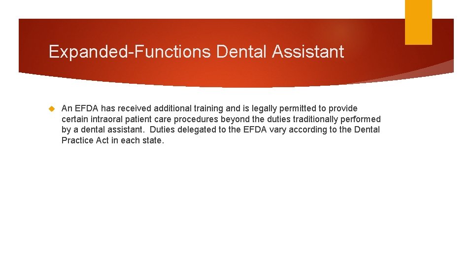 Expanded-Functions Dental Assistant An EFDA has received additional training and is legally permitted to