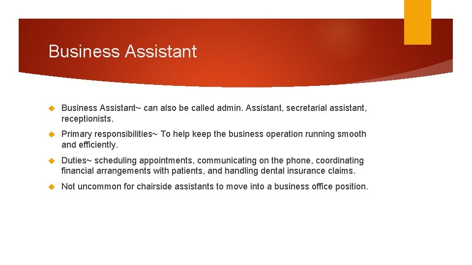 Business Assistant Business Assistant~ can also be called admin. Assistant, secretarial assistant, receptionists. Primary
