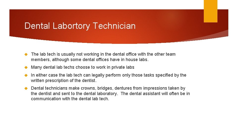 Dental Labortory Technician The lab tech is usually not working in the dental office