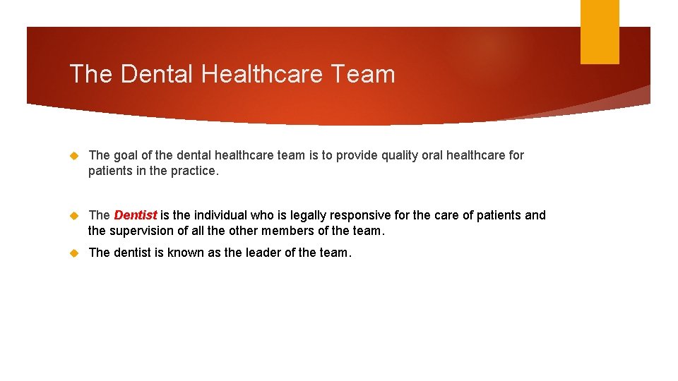The Dental Healthcare Team The goal of the dental healthcare team is to provide