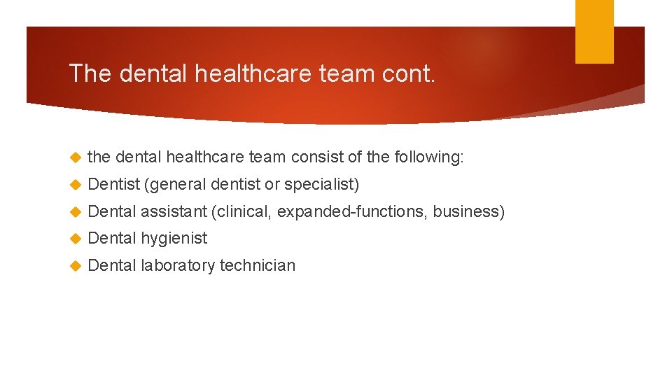 The dental healthcare team cont. the dental healthcare team consist of the following: Dentist