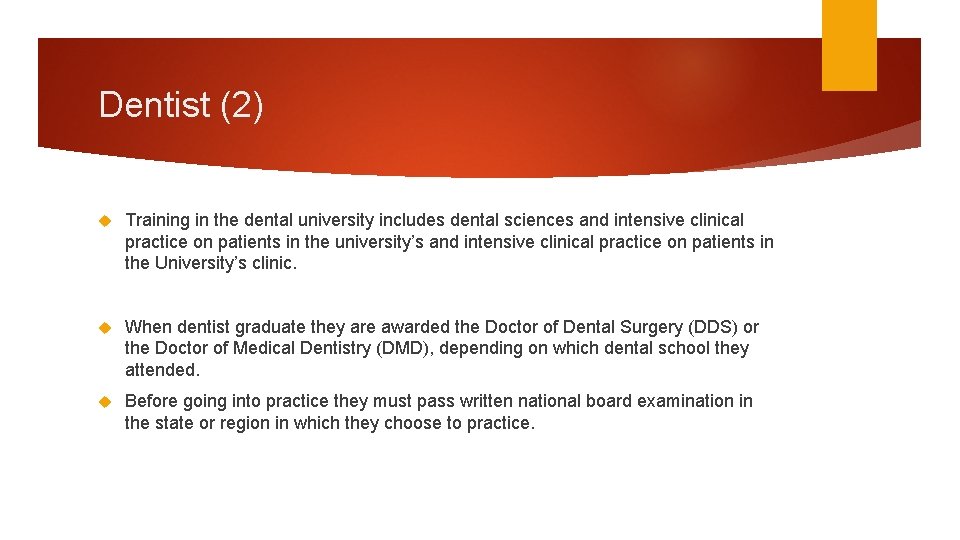 Dentist (2) Training in the dental university includes dental sciences and intensive clinical practice