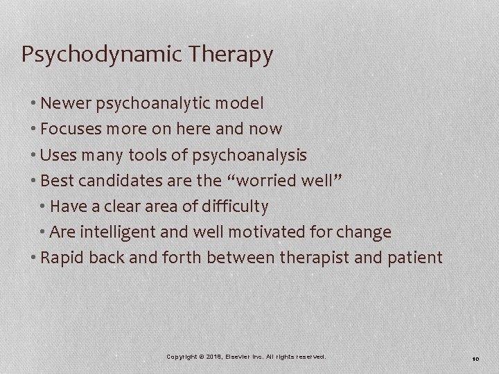 Psychodynamic Therapy • Newer psychoanalytic model • Focuses more on here and now •