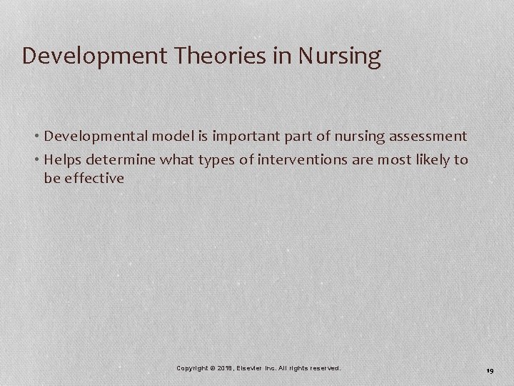 Development Theories in Nursing • Developmental model is important part of nursing assessment •