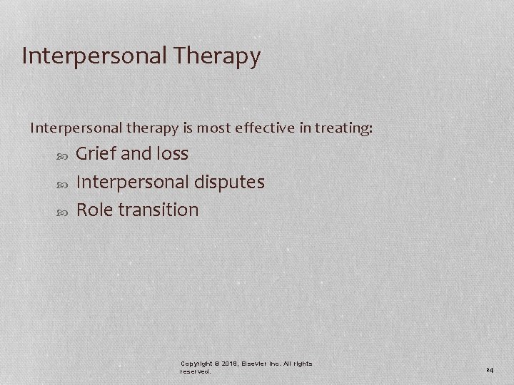 Interpersonal Therapy Interpersonal therapy is most effective in treating: Grief and loss Interpersonal disputes
