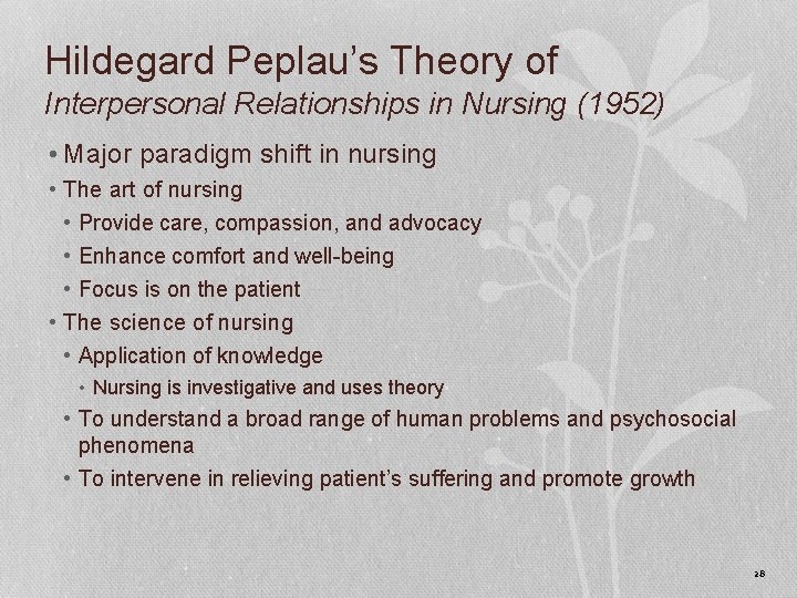 Hildegard Peplau’s Theory of Interpersonal Relationships in Nursing (1952) • Major paradigm shift in