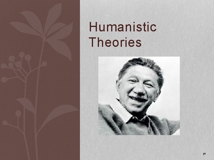 Humanistic Theories 31 