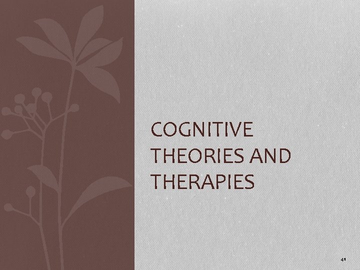 COGNITIVE THEORIES AND THERAPIES 41 