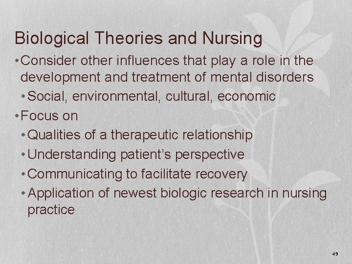 Biological Theories and Nursing • Consider other influences that play a role in the