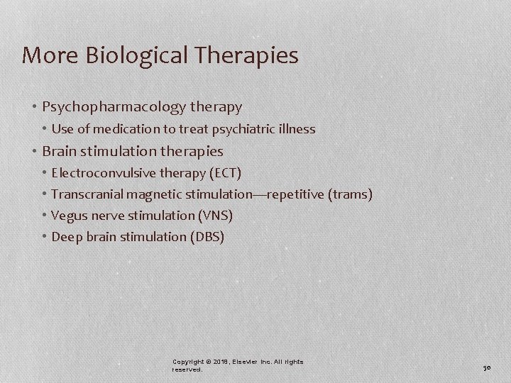 More Biological Therapies • Psychopharmacology therapy • Use of medication to treat psychiatric illness