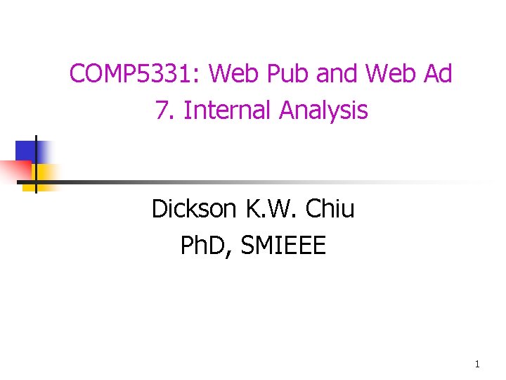 COMP 5331: Web Pub and Web Ad 7. Internal Analysis Dickson K. W. Chiu