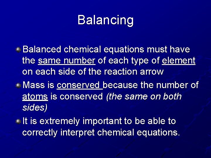 Balancing Balanced chemical equations must have the same number of each type of element