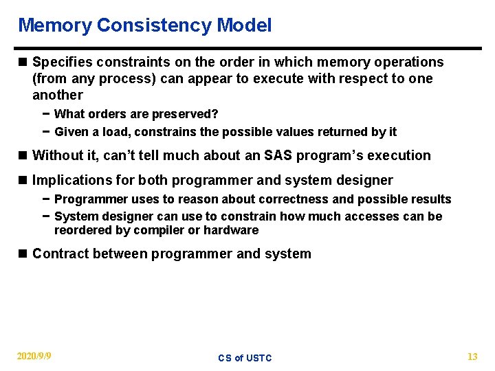Memory Consistency Model n Specifies constraints on the order in which memory operations (from