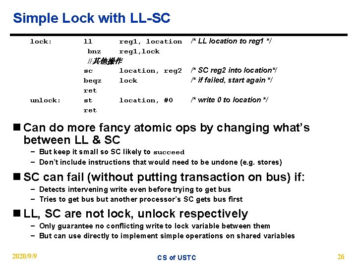 Simple Lock with LL-SC lock: unlock: ll reg 1, location bnz reg 1, lock