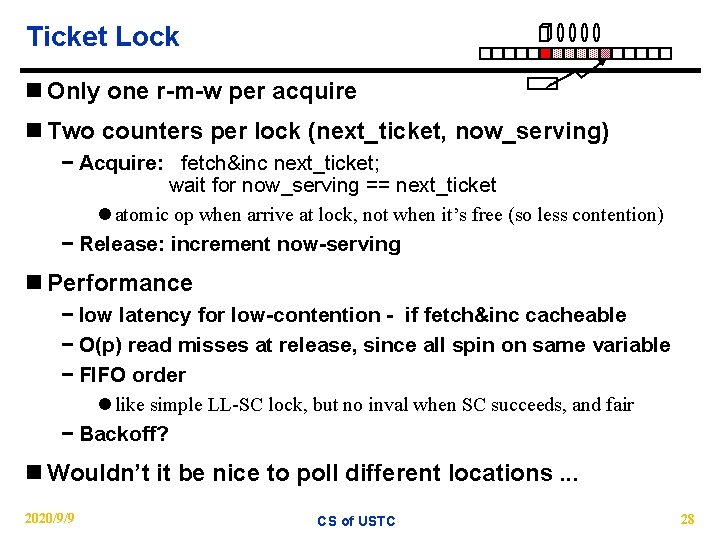 Ticket Lock n Only one r-m-w per acquire n Two counters per lock (next_ticket,