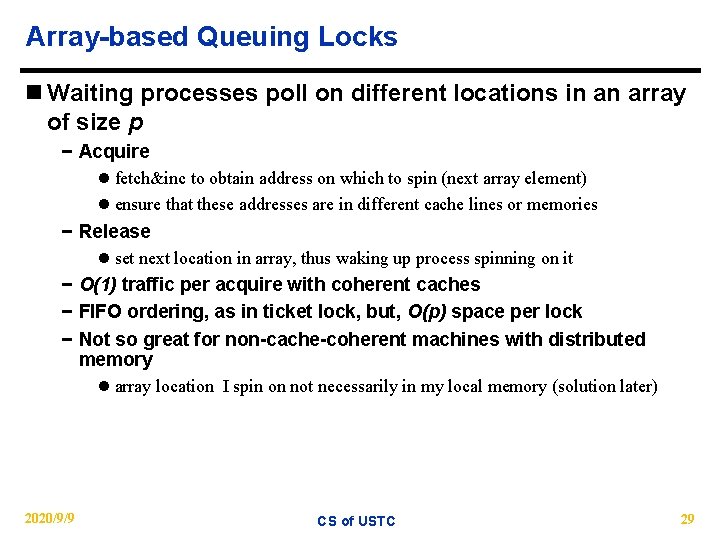 Array-based Queuing Locks n Waiting processes poll on different locations in an array of
