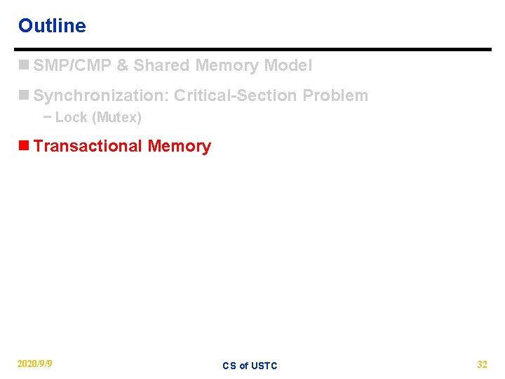 Outline n SMP/CMP & Shared Memory Model n Synchronization: Critical-Section Problem − Lock (Mutex)