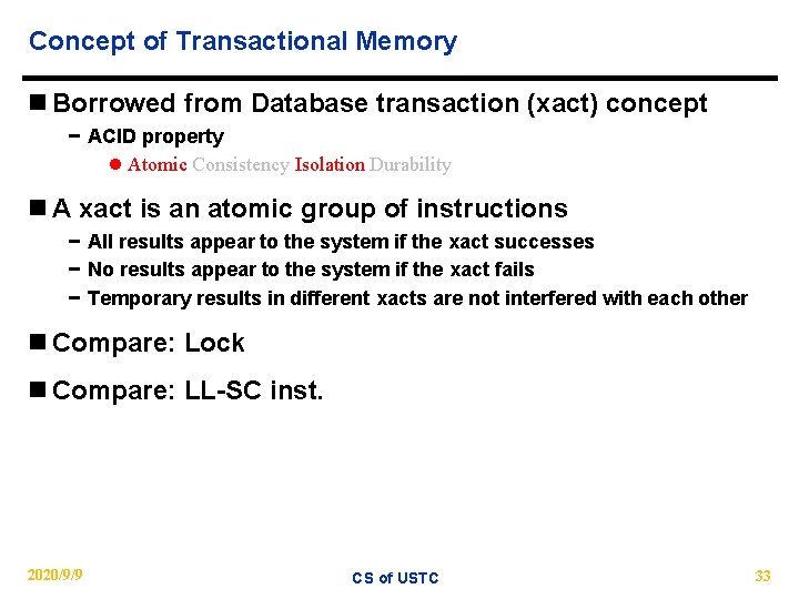 Concept of Transactional Memory n Borrowed from Database transaction (xact) concept − ACID property
