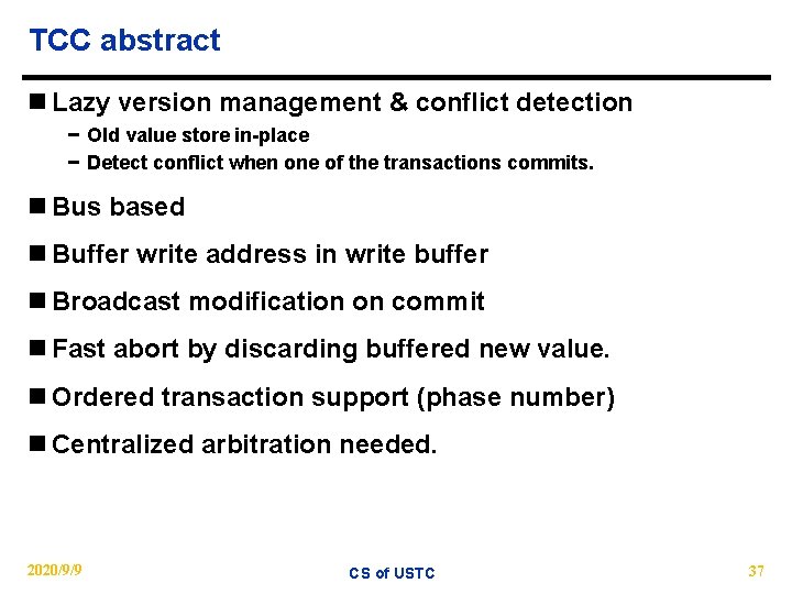 TCC abstract n Lazy version management & conflict detection − Old value store in-place