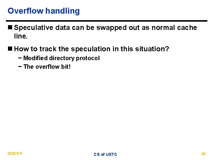 Overflow handling n Speculative data can be swapped out as normal cache line. n