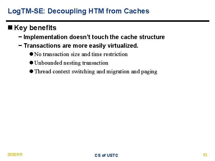 Log. TM-SE: Decoupling HTM from Caches n Key benefits − Implementation doesn’t touch the