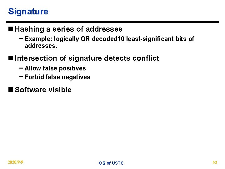 Signature n Hashing a series of addresses − Example: logically OR decoded 10 least-significant