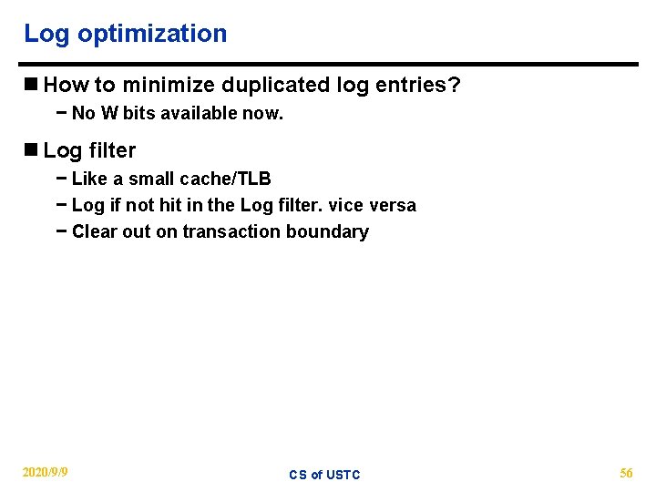 Log optimization n How to minimize duplicated log entries? − No W bits available