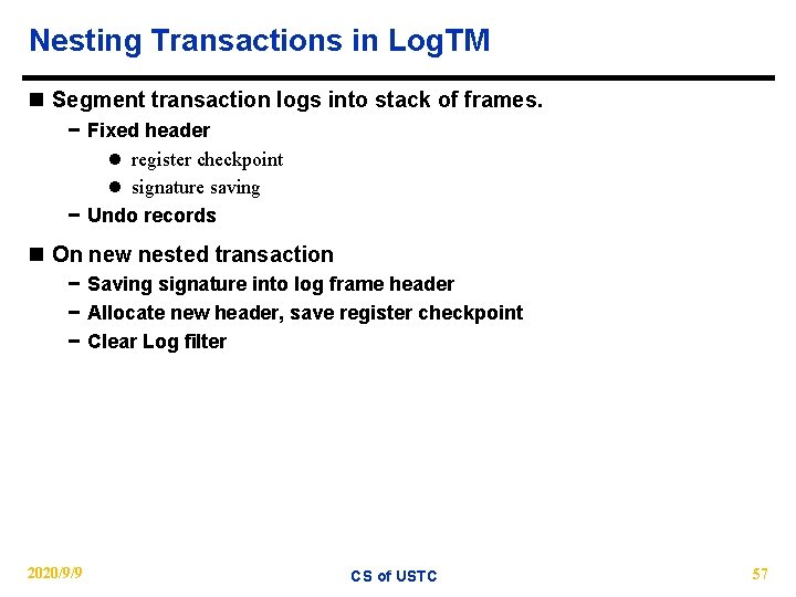 Nesting Transactions in Log. TM n Segment transaction logs into stack of frames. −