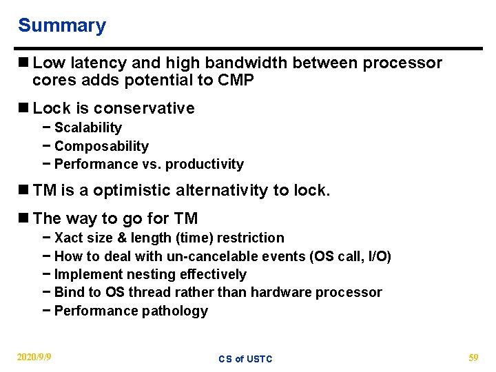 Summary n Low latency and high bandwidth between processor cores adds potential to CMP