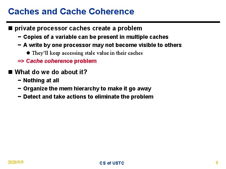 Caches and Cache Coherence n private processor caches create a problem − Copies of