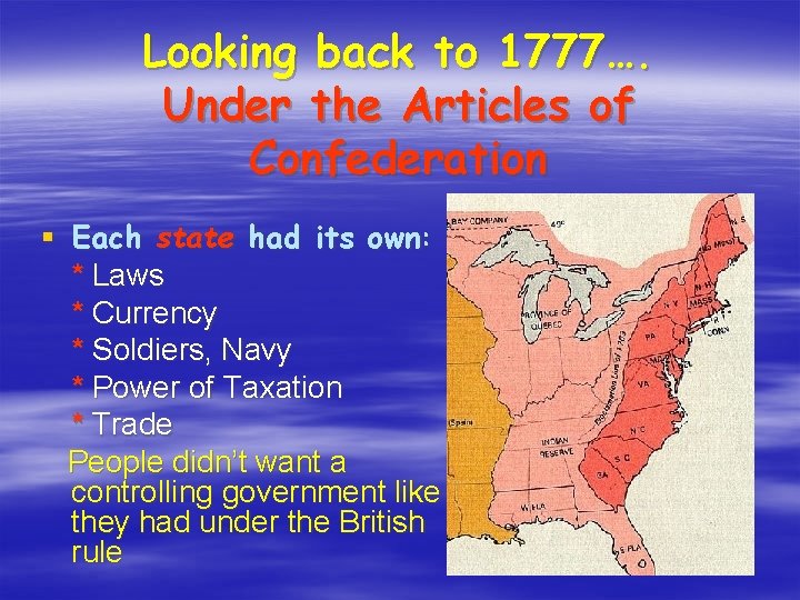 Looking back to 1777…. Under the Articles of Confederation § Each state had its