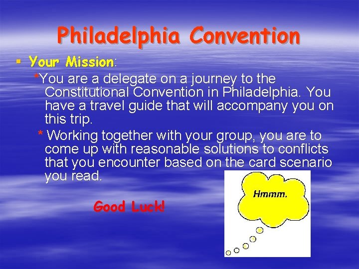 Philadelphia Convention § Your Mission: *You are a delegate on a journey to the