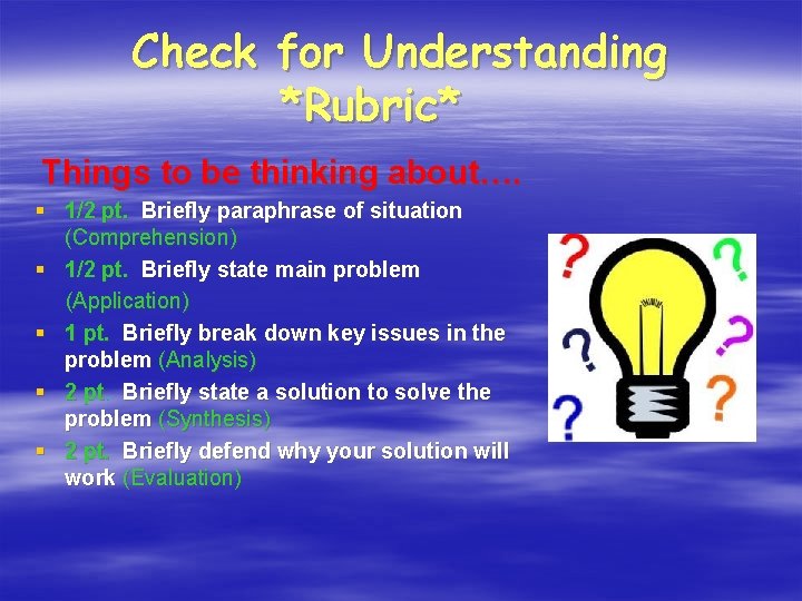 Check for Understanding *Rubric* Things to be thinking about…. § 1/2 pt. Briefly paraphrase