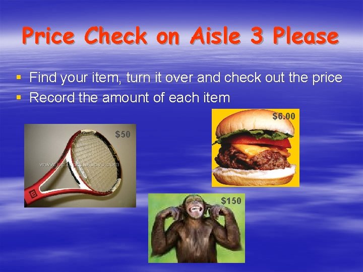 Price Check on Aisle 3 Please § Find your item, turn it over and