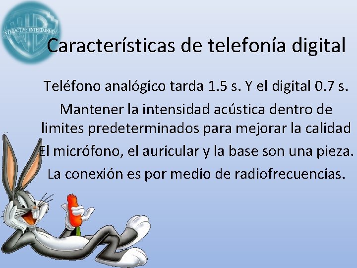 Características de telefonía digital Teléfono analógico tarda 1. 5 s. Y el digital 0.